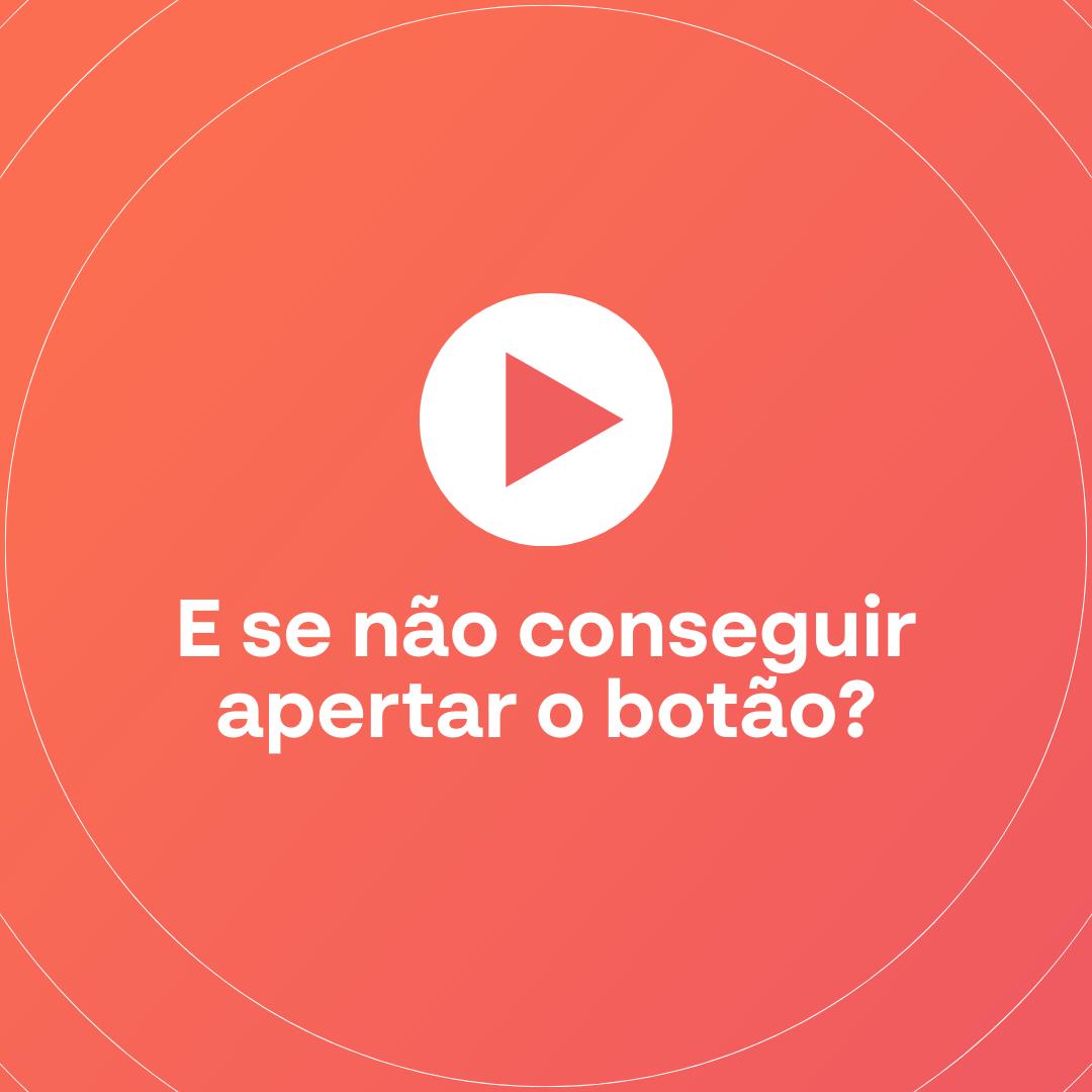 E se não conseguir apertar?